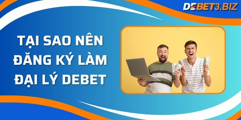 Tại sao nên đăng ký làm đại lý Debet