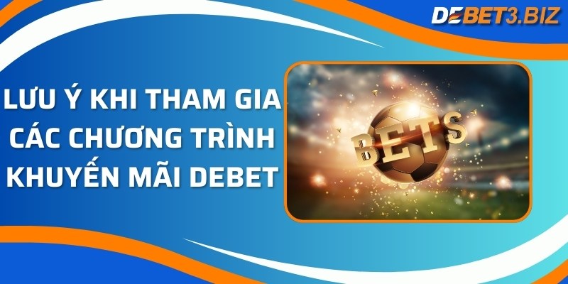 Lưu ý khi tham gia các chương trình khuyến mãi Debet