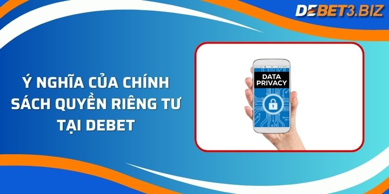 Ý nghĩa của chính sách quyền riêng tư tại Debet