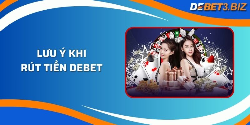 Lưu ý khi rút tiền Debet