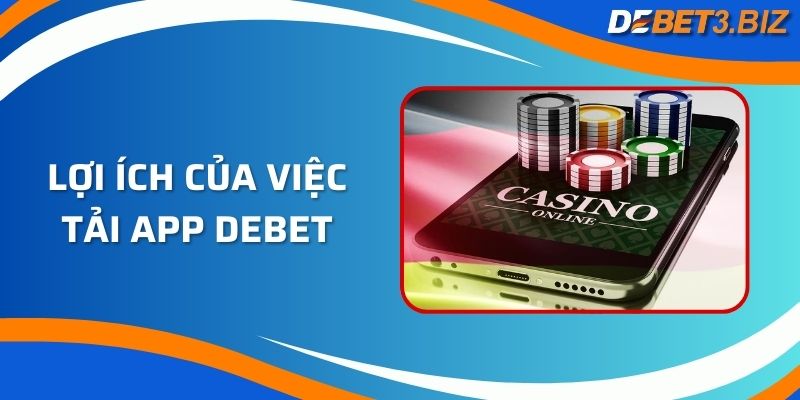 Lợi ích của việc tải app Debet