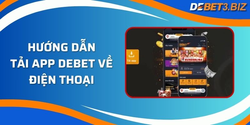 Hướng dẫn tải app Debet về điện thoại 