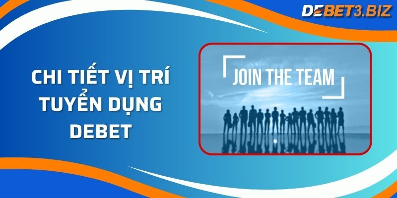 Chi tiết vị trí tuyển dụng Debet 