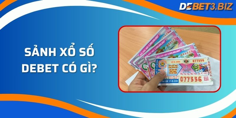 Sảnh xổ số Debet có gì?