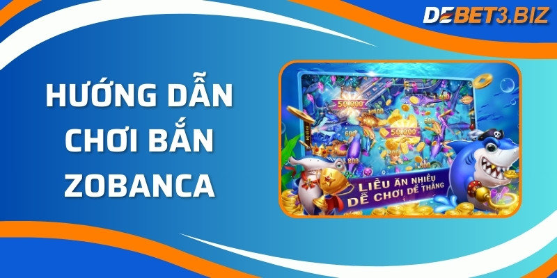 Hướng dẫn chơi bắn Zobanca