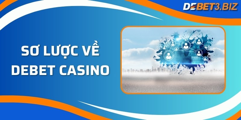 Sơ lược về Debet casino