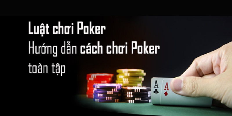 Chia sẻ cách chơi Poker hốt bạc nhà cái hiệu quả